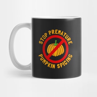 Stop Premature Pumpkin Spicing Mug